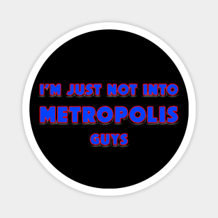 Not Into Metropolis Guys Magnet